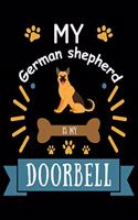 My German shepherd is my Doorbell: Cute German Shepherd Lined journal Notebook, Great Accessories & Gift Idea for German Shepherd Owner & Lover. Lined journal Notebook With An Inspira