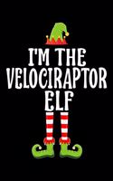 I'm the Velociraptor Elf: Blank Lined Family Matching Christmas Diary - Best Christmas gift Notebook And Journal - 6x9 Inch 120 Pages White Paper