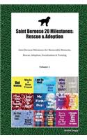 Saint Bernese 20 Milestones: Rescue & Adoption: Saint Bernese Milestones for Memorable Moments, Rescue, Adoption, Socialization & Training Volume 1