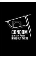 Condom is in your pocket HIV is out there: 6x9 HIV - lined - ruled paper - notebook - notes