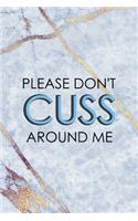 Please Don't Cuss Around Me