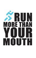 Run More Than Your Mouth: Notebook Journal Diary 112 Lined Pages