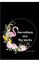 Marvellous Are Thy Works -Psalms 139: 14 Kjv: Flamingo Notebook with Bible Verse Cover