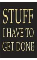 Stuff I Have To Get Done