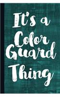 It's a Color Guard Thing: Color Guard Journal with Lined Pages for Journaling, Studying, Writing, Daily Reflection Exam Workbook