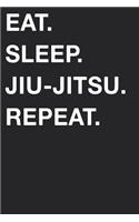 Eat Sleep Jiu-Jitsu Repeat: Blank Lined Composition Journal Notebook Diary Girls Boys Students Teachers Moms Dads Kids Christmas Birthdays