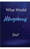 What Would Morpheus Do?: Morpheus Journal Diary Notebook
