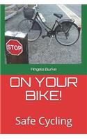 On Your Bike !: Safe Cycling