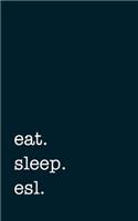 Eat. Sleep. Esl. - Lined Notebook