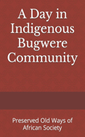 A Day in Indigenous Bugwere Community: Preserved Old Ways of African Society