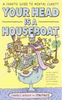 Your Head is a Houseboat: A Chaotic Guide to Mental Clarity