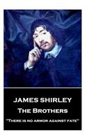 James Shirley - The Brothers