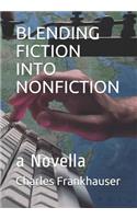 Blending Fiction Into Nonfiction: a Novella