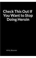 Check This Out If You Want to Stop Doing Heroin: A Relapse Prevention Blank Lined Journal Diary