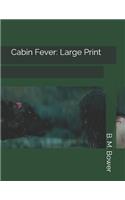 Cabin Fever: Large Print