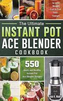 The Ultimate Instant Pot Ace Blender Cookbook