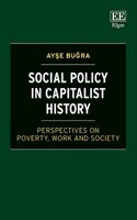 Social Policy in Capitalist History: Perspectives on Poverty, Work and Society