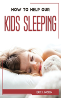 How to Help Our Kids Sleeping