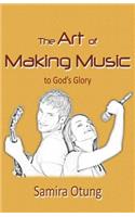 The Art of Making Music