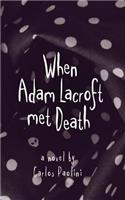 When Adam Lacroft Met Death