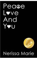 Peace, Love and You (A Spiritual Inspirational Self-Help Book about Self-Love, Spirituality, Self-Esteem and Meditation - Self Help books and Spiritual books on Meditation, Self Love, Self Esteem)