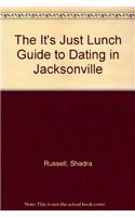 The It's Just Lunch Guide to Dating in Jacksonville