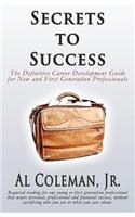 Secrets to Success: The Definitive Career Development Guide for New and First Generation Professionals(English)