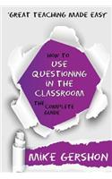 How to Use Questioning in the Classroom The Complete Guide