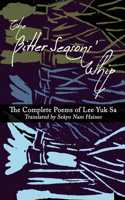 Bitter Seasons' Whip: The Complete Poems of Lee Yuk Sa