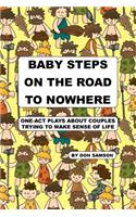 Baby Steps on the Road to Nowhere