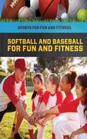 Softball and Baseball for Fun and Fitness
