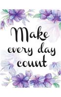 Make everyday count: Inspirational quote journal, Mix 90P Dotted grid 20P Lined ruled,8.5x11 in,110 undated pages, Purple flora bloom: Large quote journal to write in yo