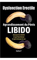 Dysfonction Erectile: Agrandissement Du P?nis - Libido - D?couvrir La V?rit? - Ce Qui Fonctionne - Ce Qui n'Est Pas Le Cas