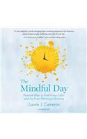 Mindful Day Lib/E: Practical Ways to Find Focus, Calm, and Joy from Morning to Evening