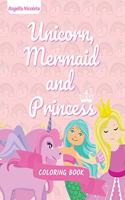 Unicorn, Mermaid and Princess Coloring Book