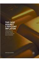 The Case Against 2 Per Cent Inflation