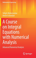 A Course on Integral Equations with Numerical Analysis