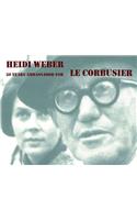 Heidi Weber – 50 Years Ambassador for Le Corbusier 1958–2008