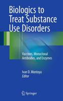 Biologics to Treat Substance Use Disorders