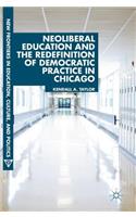 Neoliberal Education and the Redefinition of Democratic Practice in Chicago