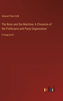 Boss and the Machine; A Chronicle of the Politicians and Party Organization