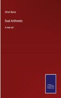 Dual Arithmetic: A new art