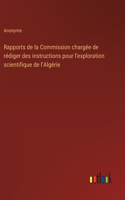 Rapports de la Commission chargée de rédiger des instructions pour l'exploration scientifique de l'Algérie