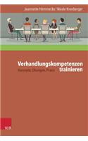 Verhandlungskompetenzen Trainieren: Konzepte, Ubungen, Praxis