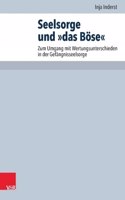 Seelsorge und 'das Bose': Zum Umgang Mit Wertungsunterschieden in Der Gefangnisseelsorge