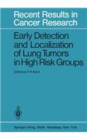 Early Detection and Localization of Lung Tumors in High Risk Groups: Symposium : Papers(82 Recent Results in Cancer Research)