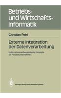 Externe Integration Der Datenverarbeitung: Unternehmensübergreifende Konzepte Für Handelsunternehmen