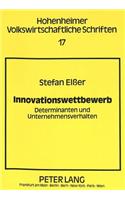 Innovationswettbewerb: Determinanten Und Unternehmensverhalten