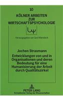 Entwicklungen von und in Organisationen und deren Bedeutung fuer eine Humanisierung der Arbeit durch Qualitaetszirkel
