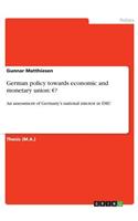 German policy towards economic and monetary union: ?: An assessment of Germany's national interest in EMU